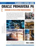 Book cover for Planning and Control Using Oracle Primavera P6 Versions 18 to 23 PPM Professional