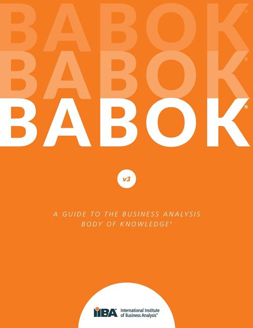 Book cover for A Guide to the Business Analysis Body of Knowledge(R) (BABOK(R) Guide)