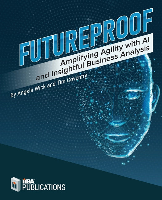 Book cover for Futureproof: Amplifying Agility with AI and Insightful Business Analysis