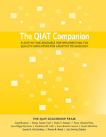 Book cover for QIAT Companion: A Just-in-Time Resource for Implementing the Quality Indicators for Assistive Technology