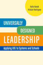 Book cover for Universally Designed Leadership: Applying UDL to Systems and Schools