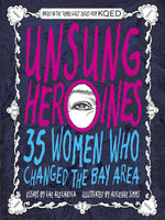 Book cover for Unsung Heroines: 35 Women Who Changed the Bay Area