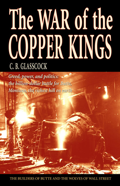 Book cover for The War of the Copper Kings: Greed, Power, and Politics
