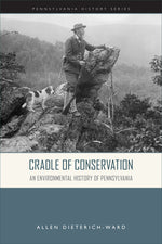 Book cover for Cradle of Conservation: An Environmental History of Pennsylvania