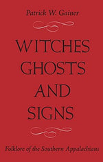 Book cover for Witches, Ghosts, and Signs: Folklore of the Southern Appalachians