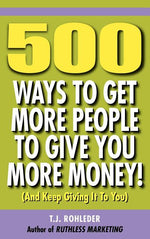 Book cover for 500 Ways to Get More People to Give You More Money!
