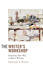 Book cover for Writer's Workshop: Imitating Your Way to Better Writing