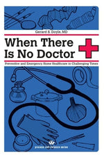 Book cover for When There Is No Doctor: Preventive and Emergency Home Healthcare in Challenging Times