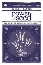 Book cover for Power of the Seed: Your Guide to Oils for Health & Beauty
