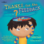 Book cover for Thanks for the Feedback, I Think: My Story about Accepting Criticism and Compliments the Right Way! Volume 6