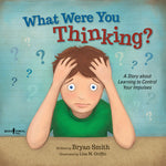Book cover for What Were You Thinking?: A Story about Learning to Control Your Impulses Volume 1