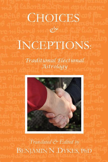Book cover for Choices and Inceptions: Traditional Electional Astrology