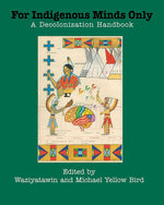 Book cover for For Indigenous Minds Only: A Decolonization Handbook
