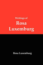 Book cover for Writings of Rosa Luxemburg: Reform or Revolution, the National Question, and Other Essays