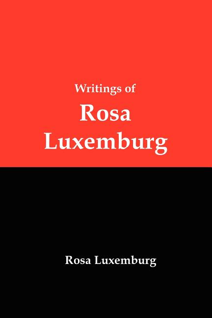 Book cover for Writings of Rosa Luxemburg: Reform or Revolution, the National Question, and Other Essays