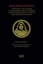 Book cover for On the Shadows of the Ideas: Comprising an art of investigating, discovering, judging, ordering, and applying, set forth for the purpose of inner w