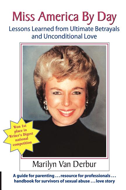 Book cover for Miss America by Day: Lessons Learned from Ultimate Betrayals and Unconditional Love