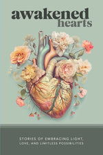 Book cover for Awakened Hearts: Stories of Embracing Light, Love, and Limitless Possibilities