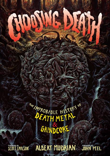 Book cover for Choosing Death: The Improbable History of Death Metal & Grindcore