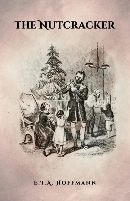 Book cover for The Nutcracker: The Original 1853 Edition With Illustrations