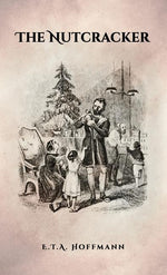 Book cover for The Nutcracker: The Original 1853 Edition With Illustrations