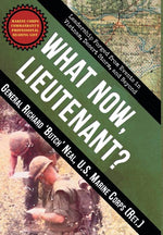 Book cover for What Now, Lieutenant?: Leadership Forged from Events in Vietnam, Desert Storm and Beyond