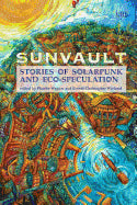 Book cover for Sunvault: Stories of Solarpunk and Eco-Speculation