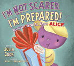 Book cover for I'm Not Scared...I'm Prepared!: Because I Know All about Alice