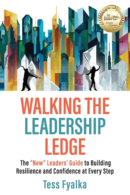 Book cover for Walking the Leadership Ledge: The "NEW" Leaders' Guide to Building Resilience and Confidence at Every Step