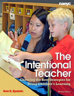 Book cover for The Intentional Teacher: Choosing the Best Strategies for Young Children's Learning