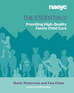 Book cover for The Essentials: Providing High-Quality Family Child Care
