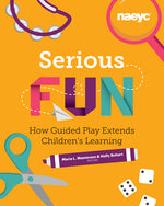 Book cover for Serious Fun: How Guided Play Extends Children's Learning