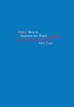 Book cover for John Cage: Diary: How to Improve the World (You Will Only Make Matters Worse)