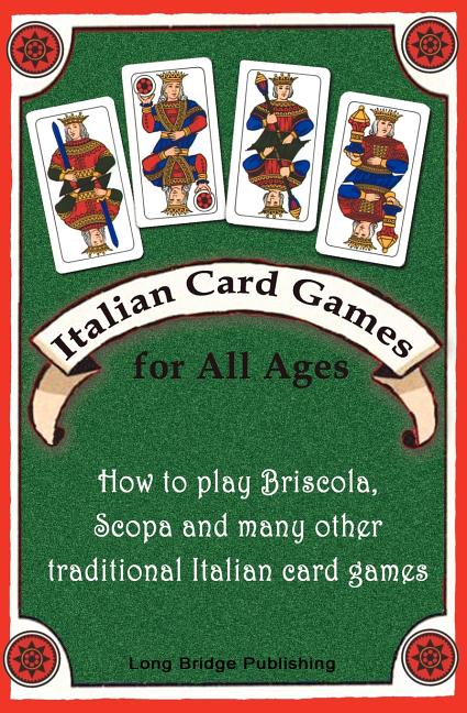 Book cover for Italian Card Games for All Ages: How to Play Briscola, Scopa and Many Other Traditional Italian Card Games
