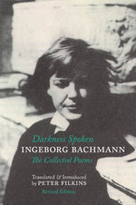 Book cover for Darkness Spoken: The Collected Poems of Ingeborg Bachmann (Revised)