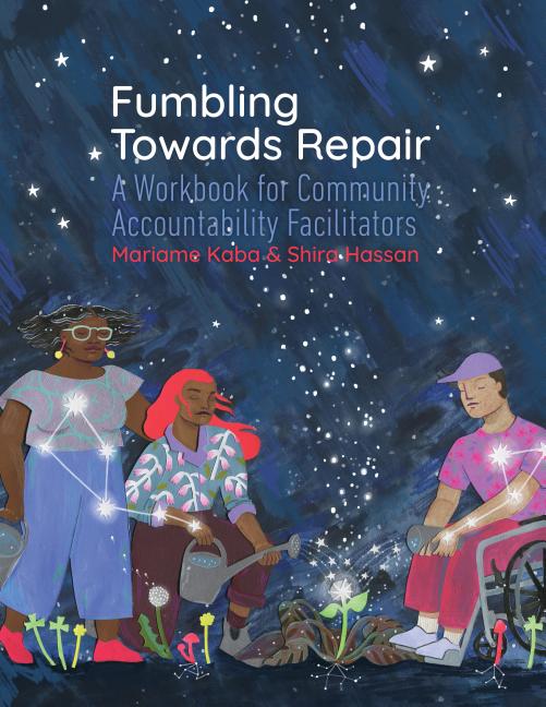 Book cover for Fumbling Towards Repair: A Workbook for Community Accountability Facilitators