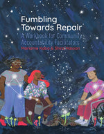 Book cover for Fumbling Towards Repair: A Workbook for Community Accountability Facilitators