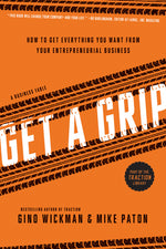 Book cover for Get a Grip: How to Get Everything You Want from Your Entrepreneurial Business