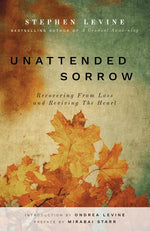 Book cover for Unattended Sorrow: Recovering from Loss and Reviving the Heart