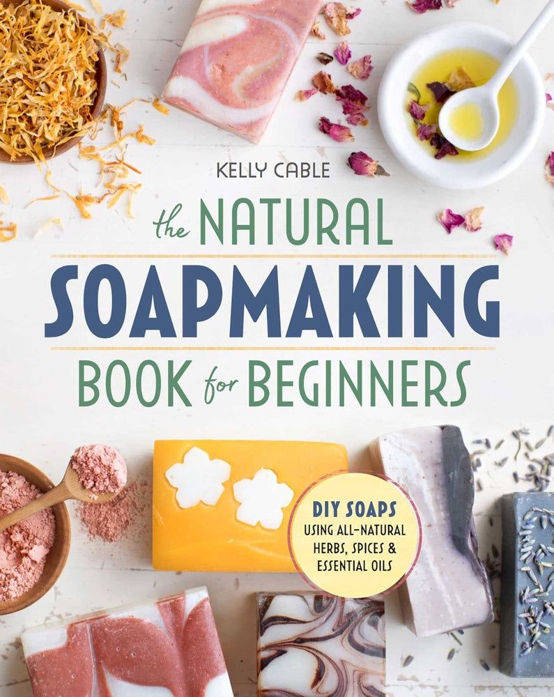 Book cover for The Natural Soap Making Book for Beginners: Do-It-Yourself Soaps Using All-Natural Herbs, Spices, and Essential Oils