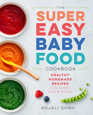 Book cover for Super Easy Baby Food Cookbook: Healthy Homemade Recipes for Every Age and Stage