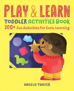 Book cover for Play & Learn Toddler Activities Book: 200+ Fun Activities for Early Learning