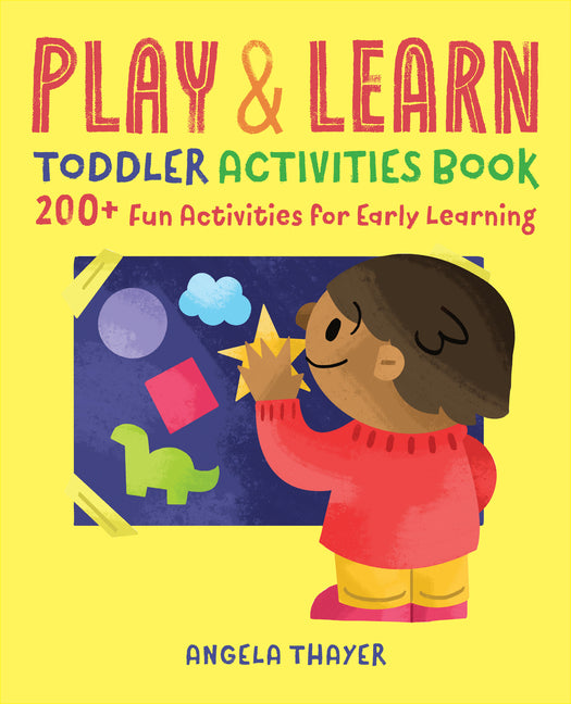 Book cover for Play & Learn Toddler Activities Book: 200+ Fun Activities for Early Learning
