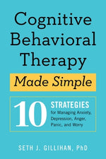 Book cover for Cognitive Behavioral Therapy Made Simple: 10 Strategies for Managing Anxiety, Depression, Anger, Panic, and Worry