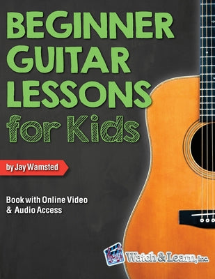Book cover for Beginner Guitar Lessons for Kids Book with Online Video and Audio Access