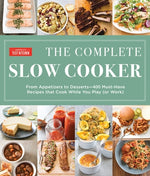Book cover for The Complete Slow Cooker: From Appetizers to Desserts - 400 Must-Have Recipes That Cook While You Play (or Work)