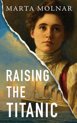Book cover for Raising The Titanic: A powerful novel of resilience and hope, inspired by a true story