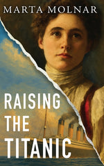 Book cover for Raising The Titanic: A powerful novel of resilience and hope, inspired by a true story