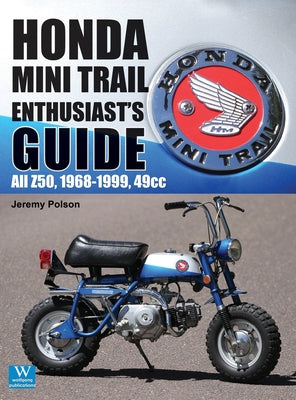 Book cover for Honda Mini Trail - Enthusiast's Guide: All Z50, 1968 - 1999, 49cc