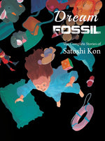 Book cover for Dream Fossil: The Complete Stories of Satoshi Kon
